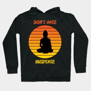 Don't hate meditate Hoodie